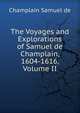 The Voyages and Explorations of Samuel de Champlain, 1604-1616, Volume II, Champlain Samuel de 