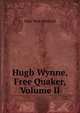 Hugh Wynne, Free Quaker, Volume II, Silas Weir Mitchell 
