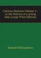 Clarissa Harlowe Volume 2 - or the history of a young lady (Large Print Edition), Samuel Richardson 