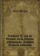 Frederic II, roi de Prusse, et la Nation Allemande. Traduit (French Edition), Onno Klopp 