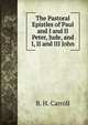 The Pastoral Epistles of Paul and I and II Peter, Jude, and I, II and III John, B. H. Carroll 