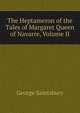 The Heptameron of the Tales of Margaret Queen of Navarre, Volume II, Saintsbury, George, 1845-1933 