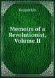 Memoirs of a Revolutionist, Volume II, Kropotkin Petr Alekseevich 
