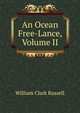 An Ocean Free-Lance, Volume II, Russell William Clark 