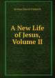 A New Life of Jesus, Volume II, Strauss David Friedrich 