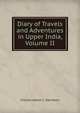 Diary of Travels and Adventures in Upper India, Volume II, Charles James C. Davidson 