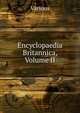 Encyclopaedia Britannica, Volume II, Various 