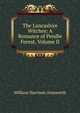The Lancashire Witches: A Romance of Pendle Forest, Volume II, Ainsworth William Harrison 