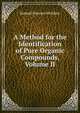 A Method for the Identification of Pure Organic Compounds, Volume II, Samuel Parsons Mulliken 