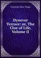 Dynevor Terrace: or, The Clue of Life, Volume II, Charlotte Mary Yonge 