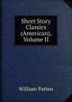 Short Story Classics (American), Volume II, William Patten 