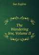 The Wandering Jew, Volume II, Sue Eugene 