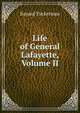 Life of General Lafayette, Volume II, Bayard Tuckerman 
