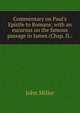Commentary on Paul's Epistle to Romans: with an excursus on the famous passage in James (Chap. II.:, John Miller 