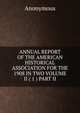 ANNUAL REPORT OF THE AMERICAN HISTORICAL ASSOCIATION FOR THE 1908 IN TWO VOLUME II ( 1 ) PART II, Heinrich Kretschmayr 