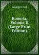 Romola, Volume II (Large Print Edition), Eliot George 