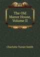 The Old Manor House, Volume II, Charlotte Turner Smith 