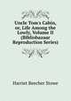 Uncle Tom's Cabin, or, Life Among the Lowly, Volume II (Bibliobazaar Reproduction Series), Harriet Beecher-Stowe 