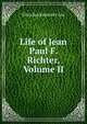 Life of Jean Paul F. Richter, Volume II, Eliza Buckminster Lee 