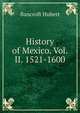 History of Mexico. Vol. II. 1521-1600, Bancroft Hubert 