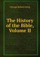 The History of the Bible, Volume II, Gleig George Robert 