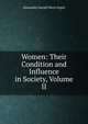 Women: Their Condition and Influence in Society, Volume II, Alexandre Joseph Pierre Segur 
