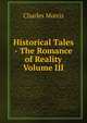 Historical Tales - The Romance of Reality Volume III, Morris Charles 