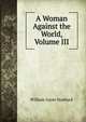 A Woman Against the World, Volume III, William Gayer Starbuck 