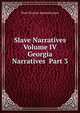 Slave Narratives Volume IV Georgia Narratives Part 3, Work Projects Administration 