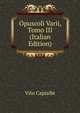 Opuscoli Varii, Tomo III (Italian Edition), Vito Capialbi 