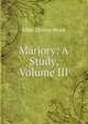 Marjory: A Study, Volume III, Ellen Clutton-Brock 