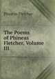 The Poems of Phineas Fletcher, Volume III, Phineas Fletcher 