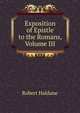 Exposition of Epistle to the Romans, Volume III, Robert Haldane 