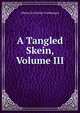 A Tangled Skein, Volume III, Albany de Grenier Fonblanque 