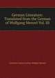 German Literature: Translated from the German of Wolfgang Menzel Vol. III, Cornelius Conway Felton Wolfgan Menzel 