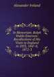 In Memoriam. Ralph Waldo Emerson: Recollections of His Visits to England in 1833, 1847-8, 1872-3, Alexander Ireland 