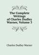 The Complete Writings of Charles Dudley Warner, Volume 3, Warner, Charles Dudley, 1829-1900 