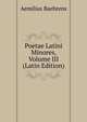 Poetae Latini Minores, Volume III (Latin Edition), Aemilius Baehrens 