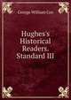 Hughes's Historical Readers. Standard III, Cox, George W. 