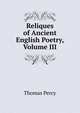 Reliques of Ancient English Poetry, Volume III, Thomas Percy 
