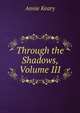 Through the Shadows, Volume III, Keary Annie 