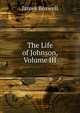 The Life of Johnson, Volume III, James Boswell 