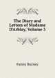 The Diary and Letters of Madame D'Arblay, Volume 3, Fanny Burney 