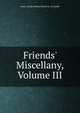 Friends' Miscellany, Volume III, Isaac Comly Joshua Evans et. al Comly 