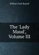 The 'Lady Maud', Volume III, Russell William Clark 