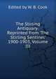 The Stirling Antiquary: Reprinted from 'The Stirling Sentinel' 1900-1903, Volume III, Edited by W. B. Cook 