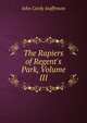 The Rapiers of Regent's Park, Volume III, Jeaffreson John Cordy 