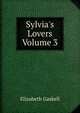 Sylvia's Lovers Volume 3, Elizabeth Gaskell 