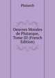 Oeuvres Morales de Plutarque, Tome III (French Edition), Plutarch 
