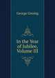 In the Year of Jubilee, Volume III, Gissing, George, 1857-1903 